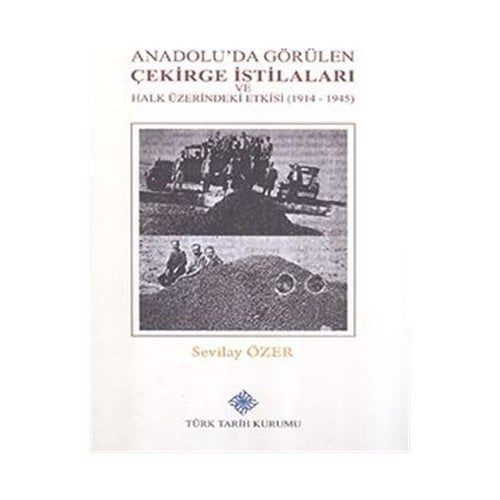 Anadolu'da Görülen Çekirge İstilaları ve Halk Üzerindeki Etkisi (1914-1945)