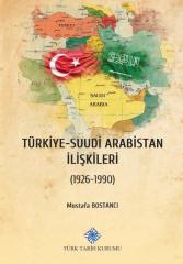Türkiye-Suudi Arabistan Ilişkileri (1926-1990) - Mustafa Bostancı