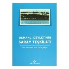 Osmanlı Devleti'nin Saray Teşkilatı - İsmail Hakkı Uzunçarşılı