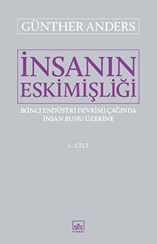 İnsanın Eskimişliği Cilt 1 ve 2 Takım - Günther Anders