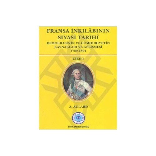 Fransa Inkılâbının Siyasî Tarihi I.-II-III. Cilt (Takım) - A. Aulard