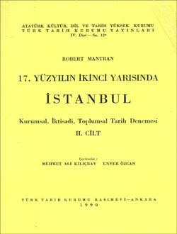 17. Yüzyılın İkinci Yarısında İSTANBUL - II: Kurumsal, İktisadi, Toplumsal Tarih Denemesi 2. Cilt - Robert Mantran