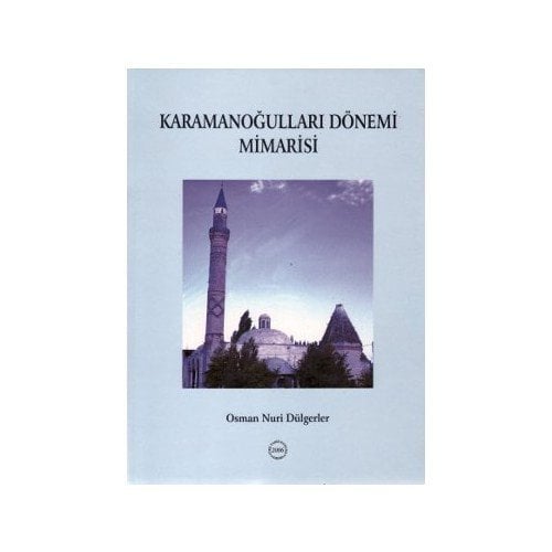 Karamanoğulları Dönemi Mimarisi - Osman Nuri Dülgerler