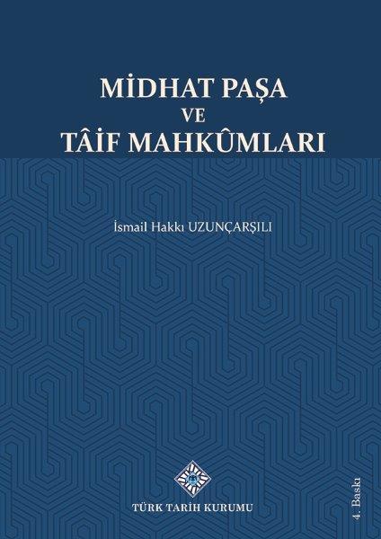Türk Tarih Kurumu Yayınları Midhat Paşa ve Tâif Mahkûmları