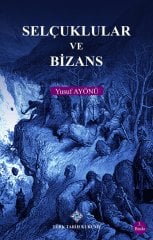 Selçuklular ve Bizans - Yusuf AYÖNÜ , 2021
