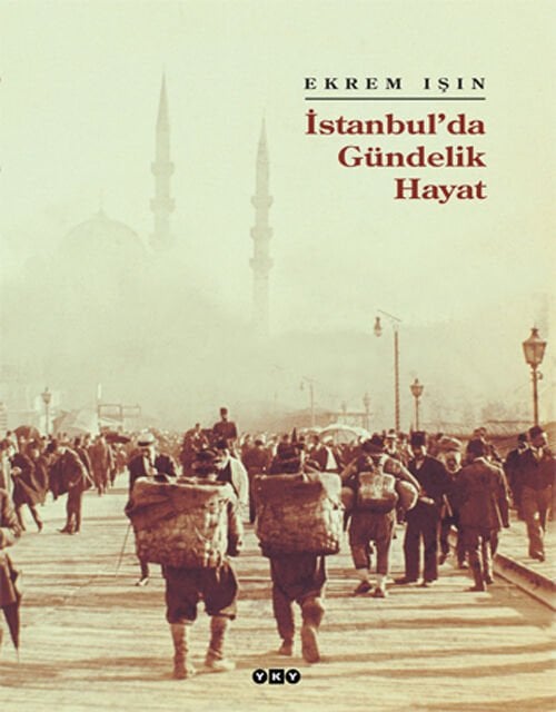 İstanbul'da Gündelik Hayat - Ekrem Işın