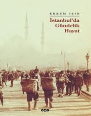 İstanbul'da Gündelik Hayat - Ekrem Işın