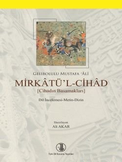 Mirkatü'l-Cihad : Dil İncelemesi-Metin-Dizin - Gelibolulu Mustafa Âlî