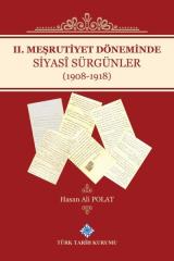2. Meşrutiyet Döneminde Siyasi Sürgünler (1908-1918) - Hasan Ali Polat