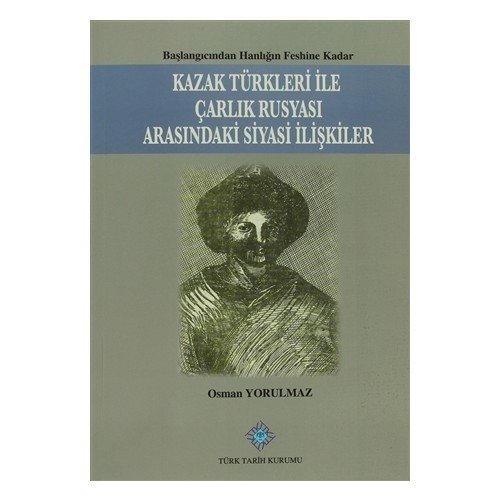 Kazak Türkleri İle Çarlık Rusyası Arasındaki Siyasi İlişkiler