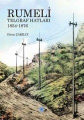 Rumeli Telgraf Hatları 1854-1876 - Diren Çakılcı