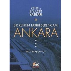 Bir Kentin Tarihi Serencamı Ankara - H. Ali Ulusoy
