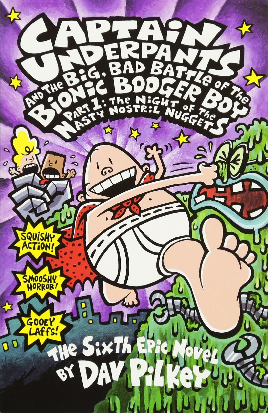 Captain Underpants And The Big, Bad Battle Of The Bionic Booger Boy, Part 1: The Night Of The Nasty Nostril Nuggets (Captain Underpants 6) - Dav Pilkey