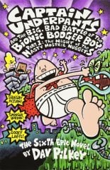Captain Underpants And The Big, Bad Battle Of The Bionic Booger Boy, Part 1: The Night Of The Nasty Nostril Nuggets (Captain Underpants 6) - Dav Pilkey