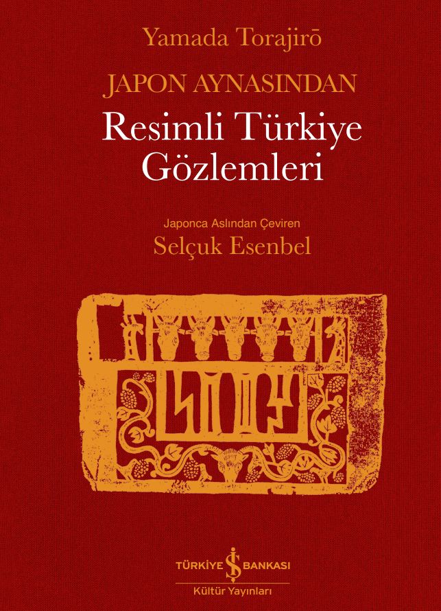 İş Bankası Kültür Yayınları Japon Aynasından Resimli Türkiye Gözlemleri - Yamada Torajiro