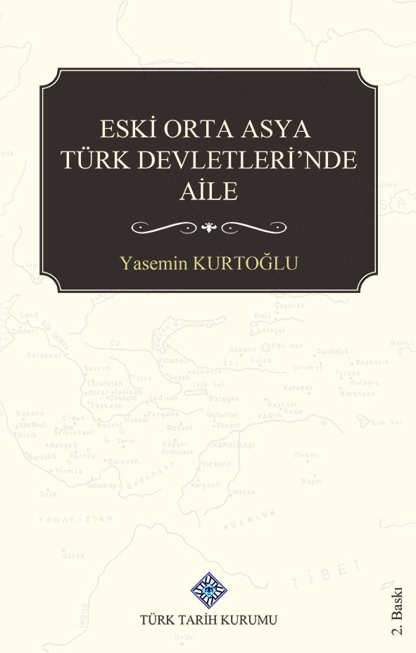 Eski Orta Asya Türk Devletleri'nde Aile - Yasemin Kurtoğlu