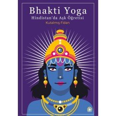 Bhakti Yoga: Hindistan'da Aşk Öğretisi