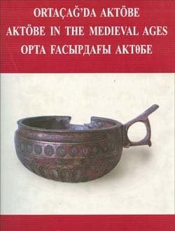 Ortaçağda Aktöbe (Aktöbe in The Medieval Ages) - N. O. Aldaber Genov