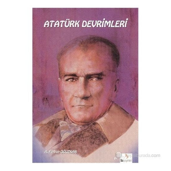 Atatürk Kitapları: Atatürk Devrimleri - A. Ferhan Oğuzkan