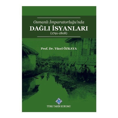Osmanlı Imparatorluğu'nda Dağlı Isyanları (1791-1808) - Yücel Özkaya