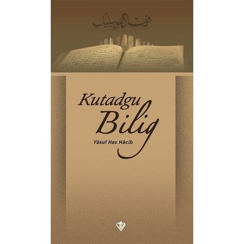 Kutadgu Bilig Yeni - Yusuf Has Hacip - Türkiye Diyanet Vakfı Yayınları