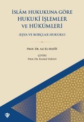 İslam Hukukuna Göre Hukuki Işlemler ve Hükümleri (Eşya ve Borçlar Hukuku) - Ali El Hafif