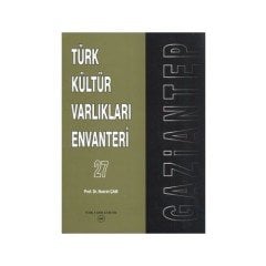 Türk Kültür Varlıkları Envanteri Gaziantep 27 - Nusret Çam (Ciltli)