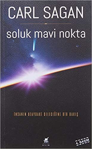 Soluk Mavi Nokta: İnsanın Uzaydaki Geleceğine Bir Bakış - Carl Sagan