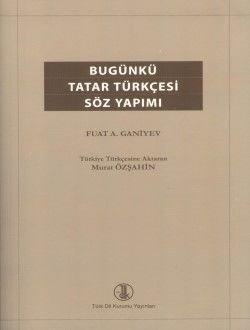 Bugünkü Tatar Türkçesi Söz Yapımı - Fuat A. GANİYEV