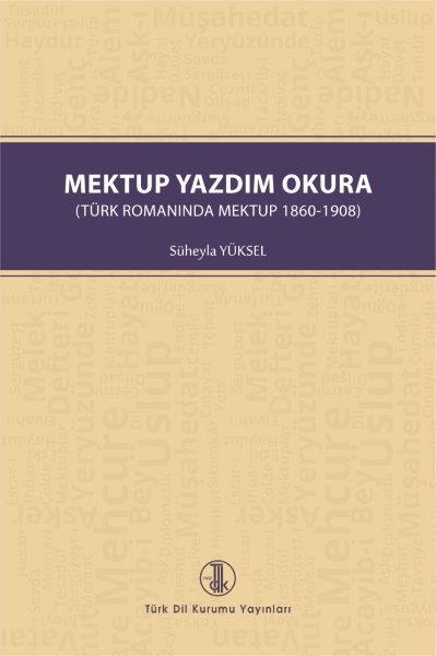 Mektup Yazdım Okura ( Türk Romanında Mektup 1860-1908 ) - Süheyla Yüksel