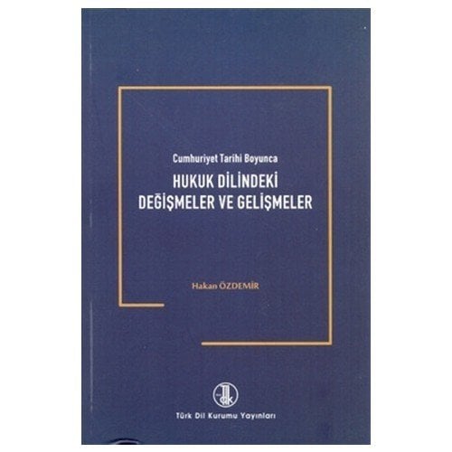 Cumhuriyet Tarihi Boyunca Hukuk Dilindeki Değişmeler ve Gelişmeler