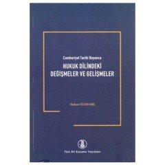 Cumhuriyet Tarihi Boyunca Hukuk Dilindeki Değişmeler ve Gelişmeler
