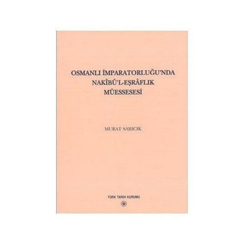 Osmanlı İmparatorluğu'nda Nakibü'L - Eşraflık Müessesesi-Murat Sarıcık