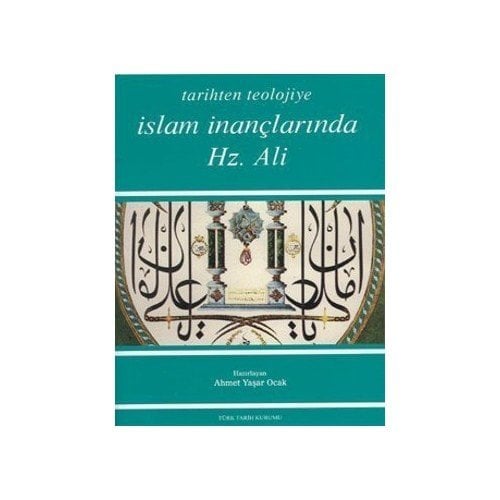 Tarihten Teolojiye İslam İnançlarında Hz. Ali