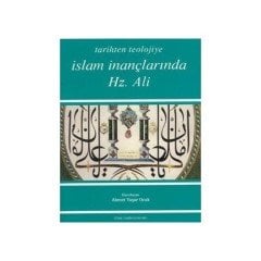 Tarihten Teolojiye İslam İnançlarında Hz. Ali
