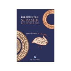 Hadrıanopolıs Seramik Buluntuları (Ciltli)- Gülseren Kan Şahin