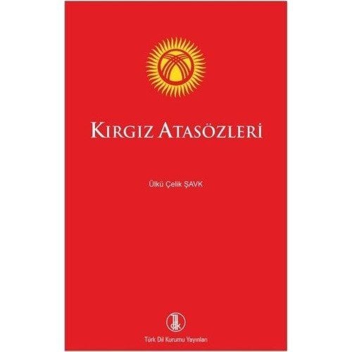 Kırgız Atasözleri / Ülkü Çelik Şavk