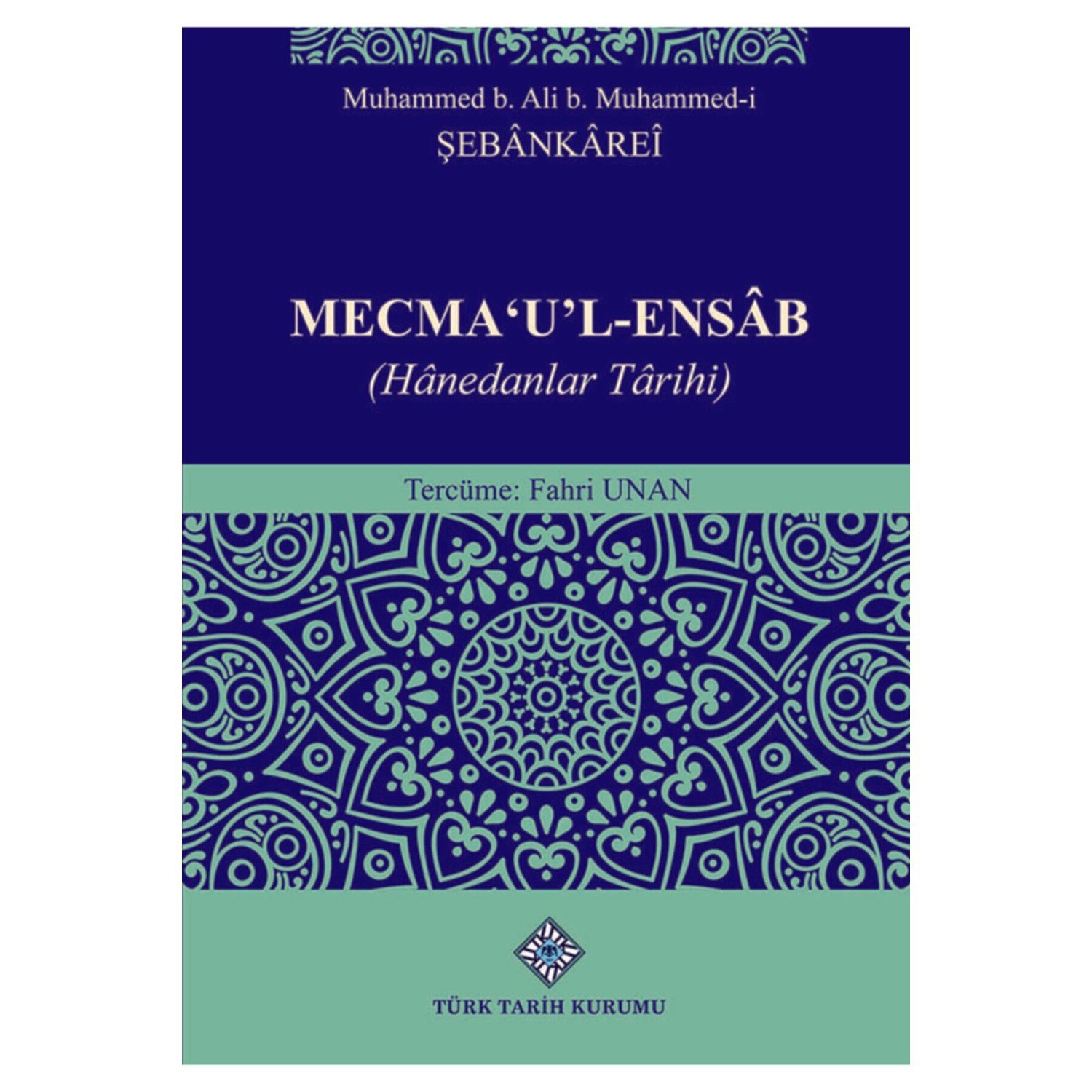Mecma 'u'l-Ensab (Hanedanlar Tarihi) - Muhammed B. Ali B. Muhammed-I Şebankarei
