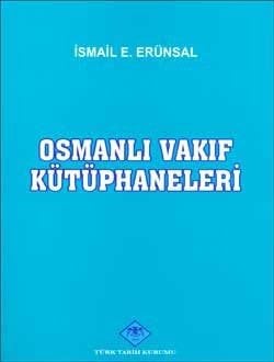 Osmanlı Vakıf Kütüphaneleri - İsmail E. Erünsal