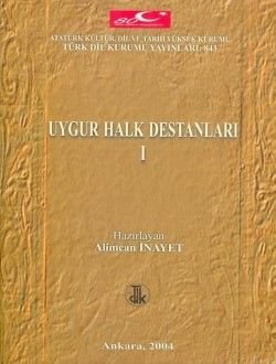 Uygur Halk Destanları 1 - Alimcan İnayet (haz.)