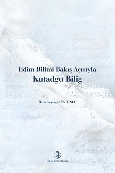 Edim Bilimi Bakış Açısıyla Kutadgu Bilig - Özen Yaylagül Üstünel