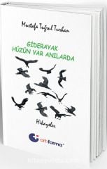 Giderayak Hüzün Var Anılarda Hikayeler - Mustafa Tuğrul Turhan