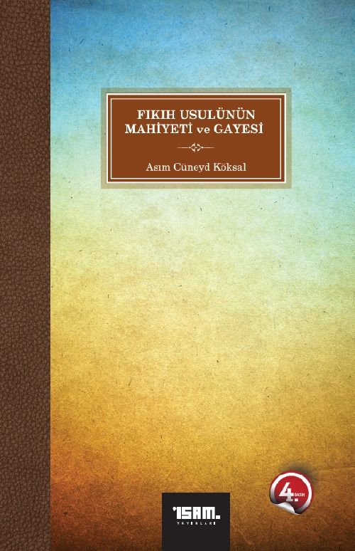 Fıkıh Usulünün Mahiyeti ve Gayesi - Asım Cüneyd Köksal