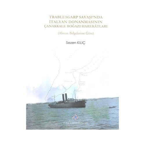 Trablusgarp Savaşı'nda İtalyan Donanmasının Çanakkale Boğazı Harekatları