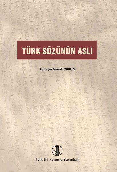 Türk Sözünün Aslı - Hüseyin Namık ORKUN