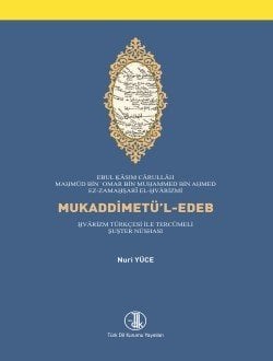 Mukaddimetü’l-Edeb : Hvarizm Türkçesi ile Tercümeli Şuşter Nüshası - Zemahşeri- Nuri YÜCE (Haz.)