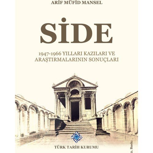 Side 1947-1966 Yılları Kazıları ve Araştırmalarının Sonuçları - Arif Müfid Mansel