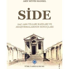 Side 1947-1966 Yılları Kazıları ve Araştırmalarının Sonuçları - Arif Müfid Mansel