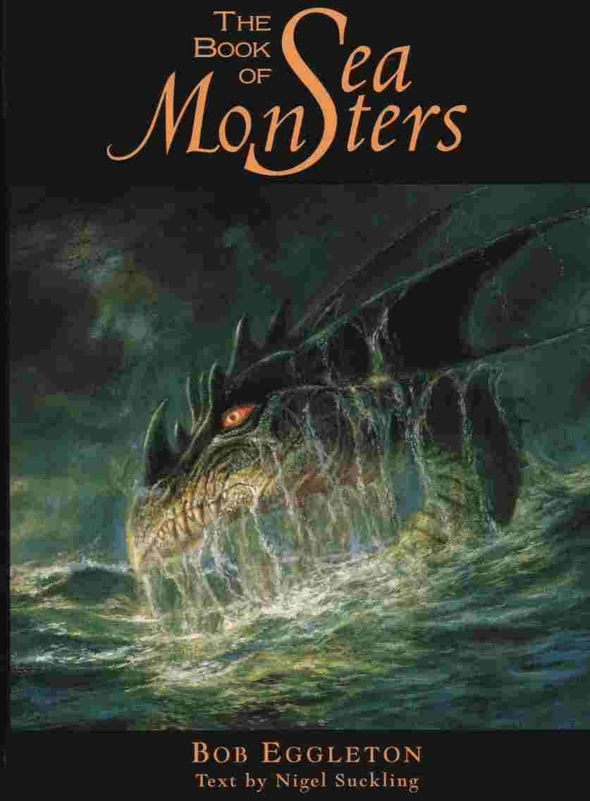 The Book of Sea Monsters Paperback, 1998 - Nigel Suckling, Bob Eggleton