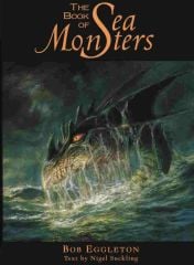 The Book of Sea Monsters Paperback, 1998 - Nigel Suckling, Bob Eggleton